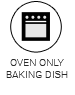 Oven only baking dish
